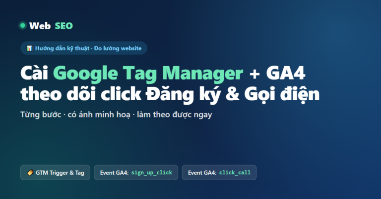 Hướng dẫn cài Google Tag Manager và GA4 theo dõi click Đăng ký, Gọi điện